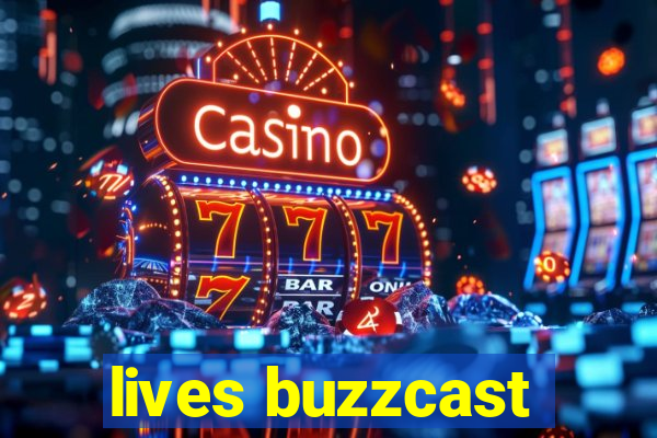 lives buzzcast